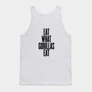 Eat what gorillas eat Tank Top